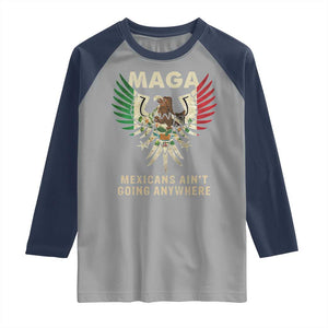 Mexicans Ain't Going Anywhere Raglan Shirt Eagle Mexico Flag Retro Vintage TS02 Sport Gray Navy Print Your Wear