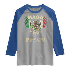 Mexicans Ain't Going Anywhere Raglan Shirt Eagle Mexico Flag Retro Vintage TS02 Sport Gray Royal Print Your Wear