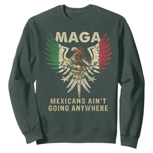 Mexicans Ain't Going Anywhere Sweatshirt Eagle Mexico Flag Retro Vintage TS02 Dark Forest Green Print Your Wear