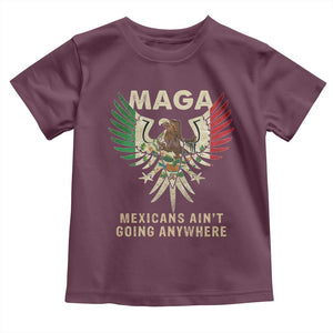 Mexicans Ain't Going Anywhere Toddler T Shirt Eagle Mexico Flag Retro Vintage TS02 Maroon Print Your Wear