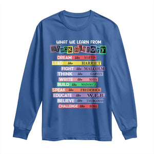 What We Learn From Black History Long Sleeve Shirt Celebration African American Roots Pride TS02 Royal Blue Print Your Wear