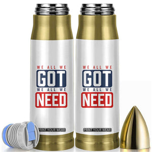 We All We Got We All We Need Motivational Bullet Tumbler Minimalist Bold Sports Style TS02 White Print Your Wear