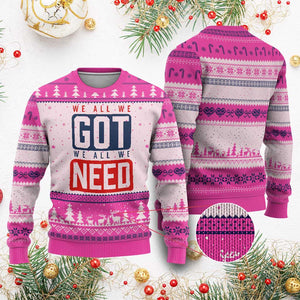 We All We Got We All We Need Motivational Ugly Christmas Sweater Minimalist Bold Sports Style TS02 Hot Pink Print Your Wear
