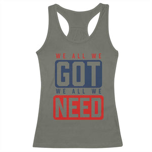 We All We Got We All We Need Motivational Racerback Tank Top Minimalist Bold Sports Style TS02 Military Green Print Your Wear