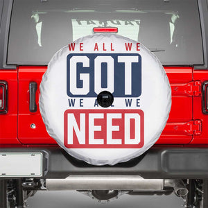 We All We Got We All We Need Motivational Spare Tire Cover Minimalist Bold Sports Style TS02 White Print Your Wear