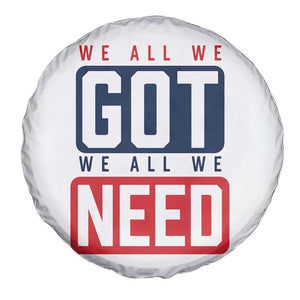 We All We Got We All We Need Motivational Spare Tire Cover Minimalist Bold Sports Style TS02 Print Your Wear