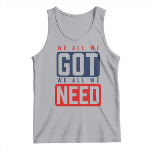 We All We Got We All We Need Motivational Tank Top Minimalist Bold Sports Style TS02 Athletic Heather Print Your Wear