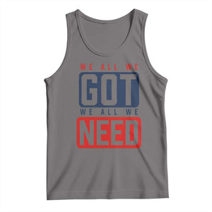 We All We Got We All We Need Motivational Tank Top Minimalist Bold Sports Style TS02 Deep Heather Print Your Wear