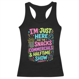 I'm Just Here for The Snacks Commercials Halftime Show Racerback Tank Top Funny Game Day Neon Style TS02 Black Print Your Wear