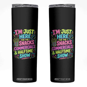 I'm Just Here for The Snacks Commercials Halftime Show Skinny Tumbler Funny Game Day Neon Style TS02 Black Print Your Wear