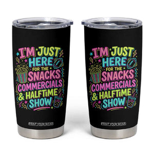 I'm Just Here for The Snacks Commercials Halftime Show Tumbler Cup Funny Game Day Neon Style TS02 Black Print Your Wear