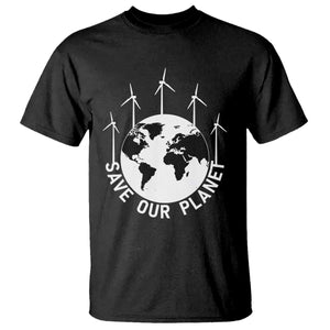 Save Our Planet T Shirt Wind Power Electricity Earth Day 2025 TS02 Black Print Your Wear