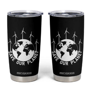 Save Our Planet Tumbler Cup Wind Power Electricity Earth Day 2025 TS02 Black Print Your Wear