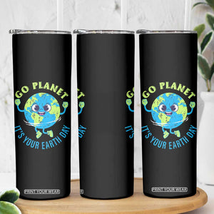 Go Planet It's Your Earth Day Skinny Tumbler TS02 Print Your Wear