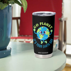 Go Planet It's Your Earth Day Tumbler Cup TS02 Print Your Wear
