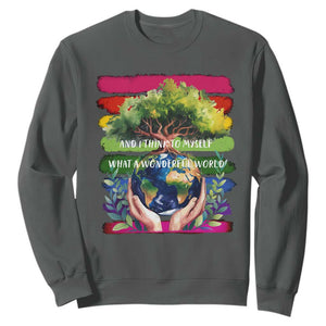 Earth Day Sweatshirt And I Think To Myself What A Wonderful World Rainbow TS02 Dark Heather Print Your Wear