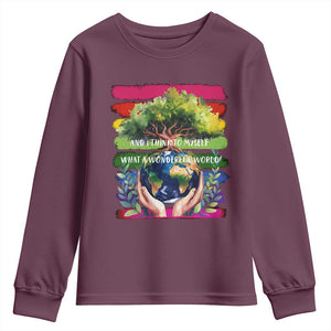 Earth Day Youth Sweatshirt And I Think To Myself What A Wonderful World Rainbow TS02 Maroon Print Your Wear