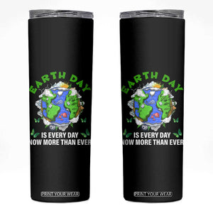 Earth Day Is Every Day Skinny Tumbler Now More Than Ever TS02 Black Print Your Wear