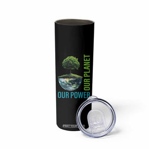Our Power Our Planet Skinny Tumbler Earth Day 2025 TS02 Print Your Wear
