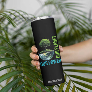 Our Power Our Planet Skinny Tumbler Earth Day 2025 TS02 Print Your Wear