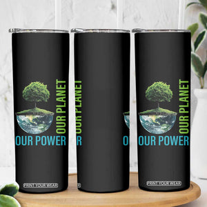 Our Power Our Planet Skinny Tumbler Earth Day 2025 TS02 Print Your Wear