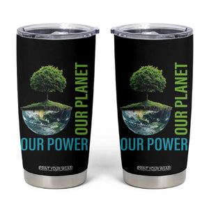 Our Power Our Planet Tumbler Cup Earth Day 2025 TS02 Black Print Your Wear