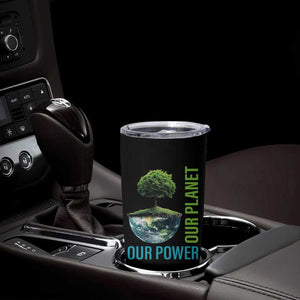 Our Power Our Planet Tumbler Cup Earth Day 2025 TS02 Print Your Wear