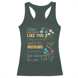 Protect Environment Racerback Tank Top Unless Someone Like You Cares A Whole Awful Lot TS02 Dark Forest Green Print Your Wear