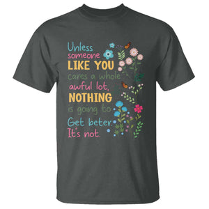Protect Environment T Shirt Unless Someone Like You Cares A Whole Awful Lot TS02 Dark Heather Print Your Wear