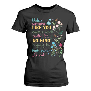 Protect Environment T Shirt For Women Unless Someone Like You Cares A Whole Awful Lot TS02 Black Print Your Wear