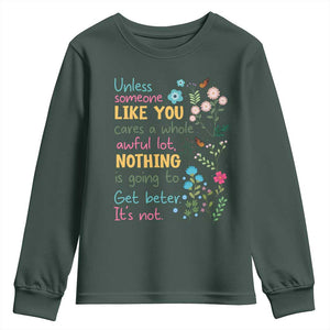 Protect Environment Youth Sweatshirt Unless Someone Like You Cares A Whole Awful Lot TS02 Dark Forest Green Print Your Wear