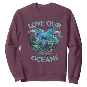 Earth Day Sweatshirt Love Our Oceans World Ocean Day Earth Day Crisis Environment TS02 Maroon Printyourwear