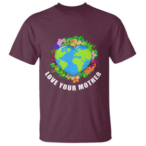 Earth Day T Shirt Love Your Mother Go Planet Go Green Earth Heart TS02 Maroon Printyourwear