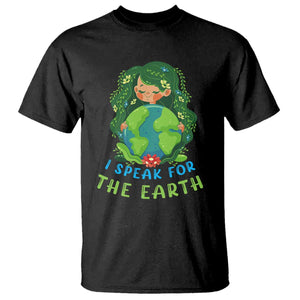 Earth Day T Shirt I Speak For The Earth Love Your Mother Go Green TS02 Black Printyourwear