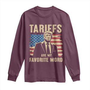Tariffs Are My Favorite Word Long Sleeve Shirt Trump 2025 Patriotic American Flag Vintage TS02 Maroon Print Your Wear
