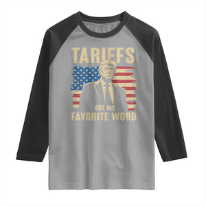 Tariffs Are My Favorite Word Raglan Shirt Trump 2025 Patriotic American Flag Vintage TS02 Sport Gray Black Print Your Wear