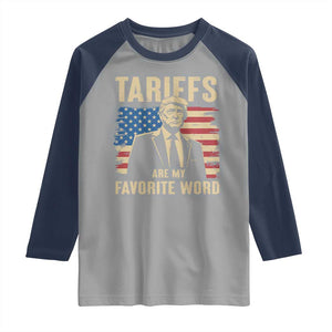 Tariffs Are My Favorite Word Raglan Shirt Trump 2025 Patriotic American Flag Vintage TS02 Sport Gray Navy Print Your Wear