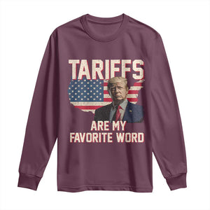 Tariffs Are My Favorite Word Long Sleeve Shirt Trump 2025 Patriotic American Flag Map Vintage TS02 Maroon Print Your Wear