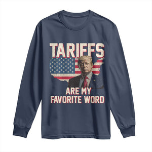 Tariffs Are My Favorite Word Long Sleeve Shirt Trump 2025 Patriotic American Flag Map Vintage TS02 Navy Print Your Wear