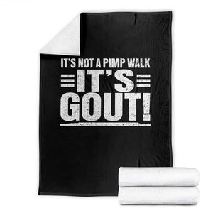 It's Not A Pimp Walk It's Gout Throw Blanket Sarcastic Chronic Pain Funny Arthritis Limping Joke TS02 Black Print Your Wear