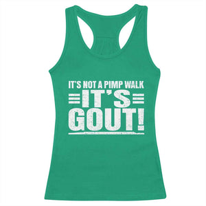 It's Not A Pimp Walk It's Gout Racerback Tank Top Sarcastic Chronic Pain Funny Arthritis Limping Joke TS02 Irish Green Print Your Wear