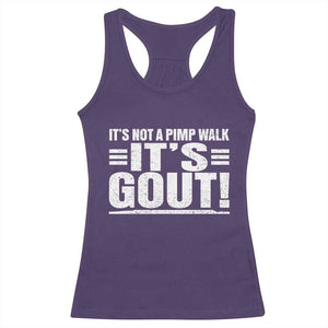 It's Not A Pimp Walk It's Gout Racerback Tank Top Sarcastic Chronic Pain Funny Arthritis Limping Joke TS02 Purple Print Your Wear