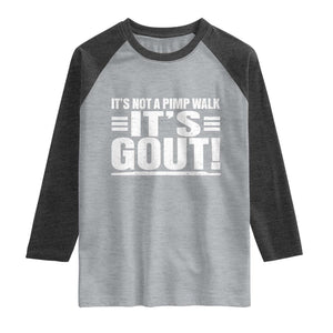 It's Not A Pimp Walk It's Gout Raglan Shirt Sarcastic Chronic Pain Funny Arthritis Limping Joke TS02 Heather Gray Heather Charcoal Print Your Wear