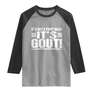 It's Not A Pimp Walk It's Gout Raglan Shirt Sarcastic Chronic Pain Funny Arthritis Limping Joke TS02 Sport Gray Black Print Your Wear