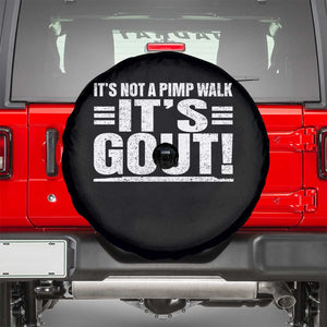 It's Not A Pimp Walk It's Gout Spare Tire Cover Sarcastic Chronic Pain Funny Arthritis Limping Joke TS02 Black Print Your Wear