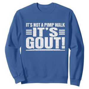 It's Not A Pimp Walk It's Gout Sweatshirt Sarcastic Chronic Pain Funny Arthritis Limping Joke TS02 Royal Blue Print Your Wear