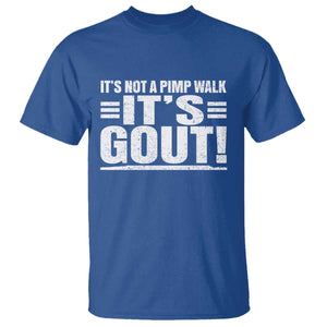 It's Not A Pimp Walk It's Gout T Shirt Sarcastic Chronic Pain Funny Arthritis Limping Joke TS02 Royal Blue Print Your Wear