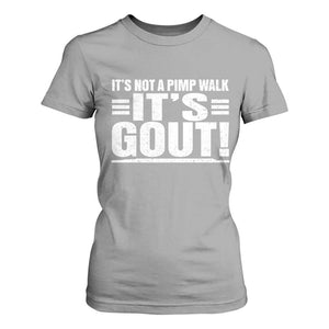 It's Not A Pimp Walk It's Gout T Shirt For Women Sarcastic Chronic Pain Funny Arthritis Limping Joke TS02 Sport Gray Print Your Wear
