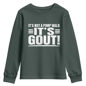 It's Not A Pimp Walk It's Gout Youth Sweatshirt Sarcastic Chronic Pain Funny Arthritis Limping Joke TS02 Dark Forest Green Print Your Wear