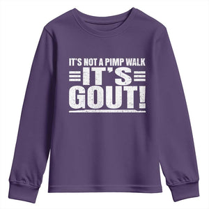 It's Not A Pimp Walk It's Gout Youth Sweatshirt Sarcastic Chronic Pain Funny Arthritis Limping Joke TS02 Purple Print Your Wear